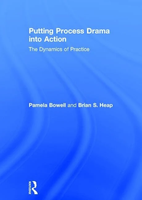 Putting Process Drama into Action: The Dynamics of Practice