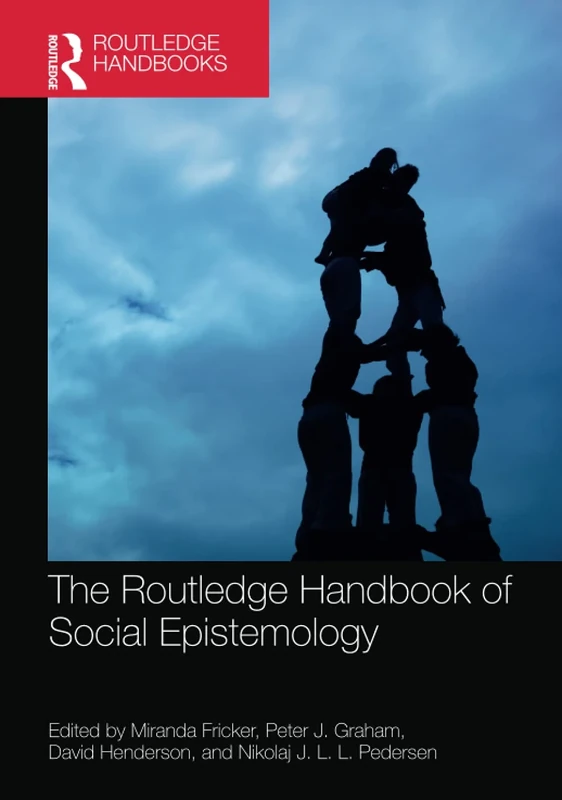 The Routledge Handbook of Social Epistemology (Routledge Handbooks in Philosophy)