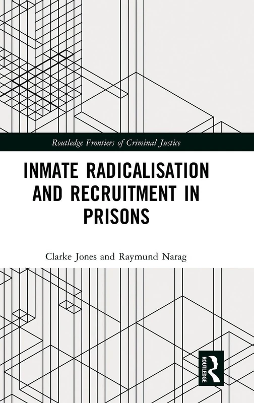 Routledge Inmate Radicalisation and Recruitment in Prisons