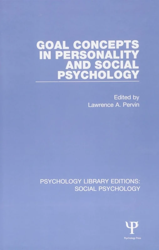 Goal Concepts in Personality and Social Psychology: 23 (Psychology Library Editions: Social Psychology)