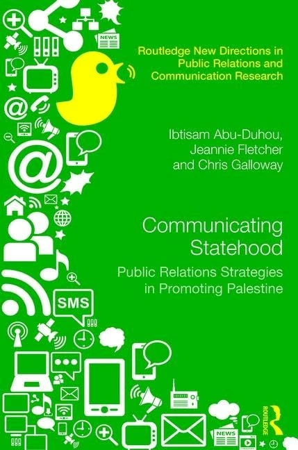 Communicating Statehood: Public Relations Strategies in Promoting Palestine (Routledge New Directions in PR & Communication Research)