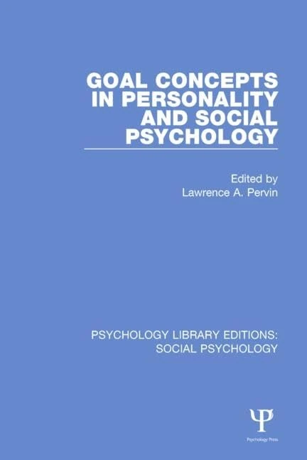 Goal Concepts in Personality and Social Psychology (Psychology Library Editions: Social Psychology)