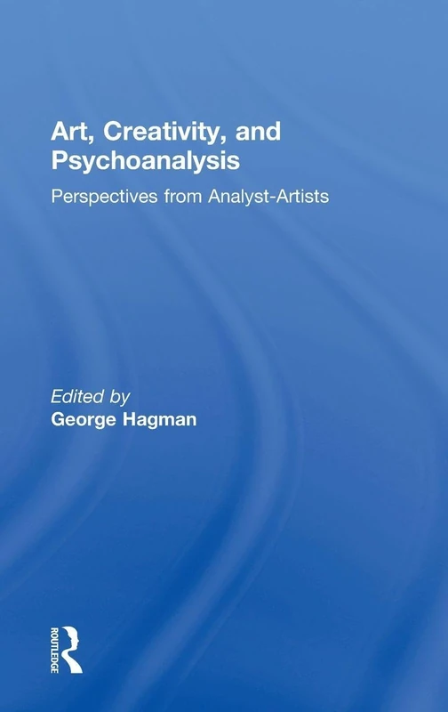 Art, Creativity, and Psychoanalysis: Perspectives from Analyst-Artists
