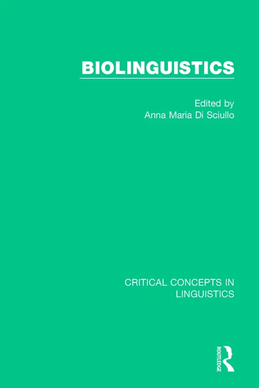 Biolinguistics vol III: 3 (Critical Concepts in Linguistics)