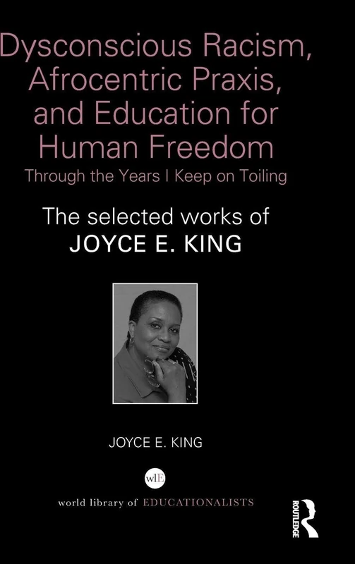 Routledge - Dysconscious Racism and Afrocentric Praxis by Joyce King