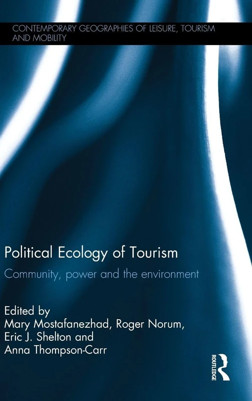 Political Ecology of Tourism: Community, power and the environment (Contemporary Geographies of Leisure, Tourism and Mobility)