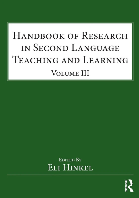 Handbook of Research in Second Language Teaching and Learning: Volume III: 3 (ESL & Applied Linguistics Professional Series)