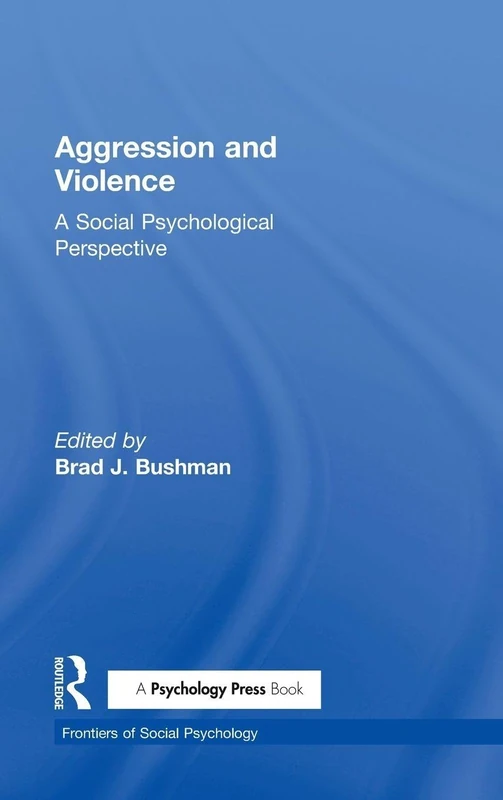 Aggression and Violence: A Social Psychological Perspective (Frontiers of Social Psychology)