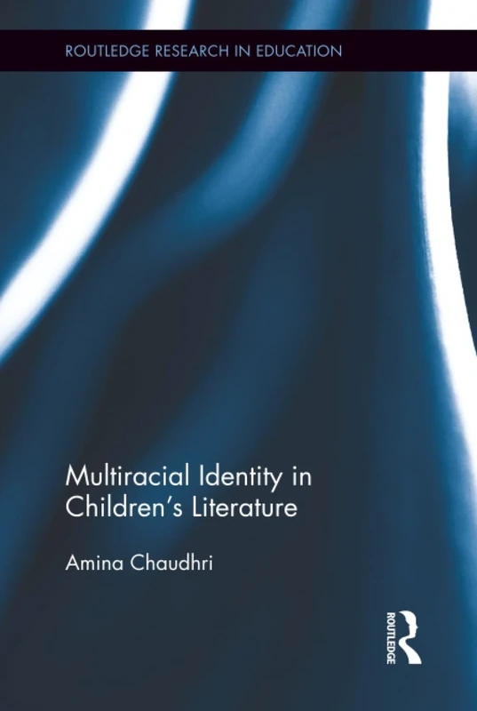 Multiracial Identity in Children's Literature: Reading Diversity in the Classroom: 185 (Routledge Research in Education)