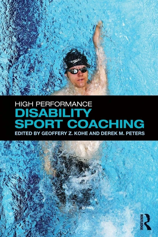 High Performance Disability Sport Coaching: Theory and Application