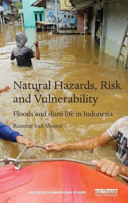 Natural Hazards, Risk and Vulnerability: Floods and slum life in Indonesia (Routledge Humanitarian Studies)