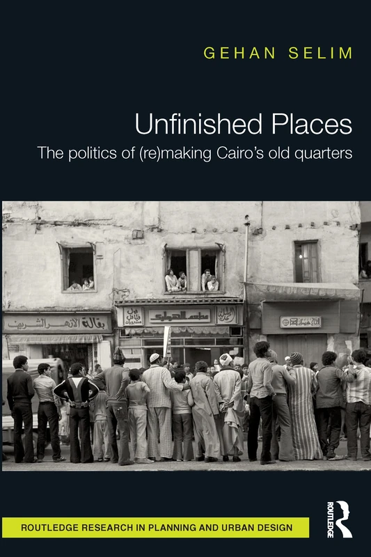 Routledge Unfinished Places - Cairo Urban Planning Politics