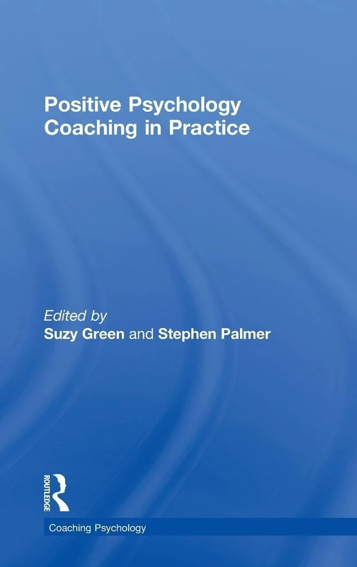 Routledge Positive Psychology Coaching in Practice Book