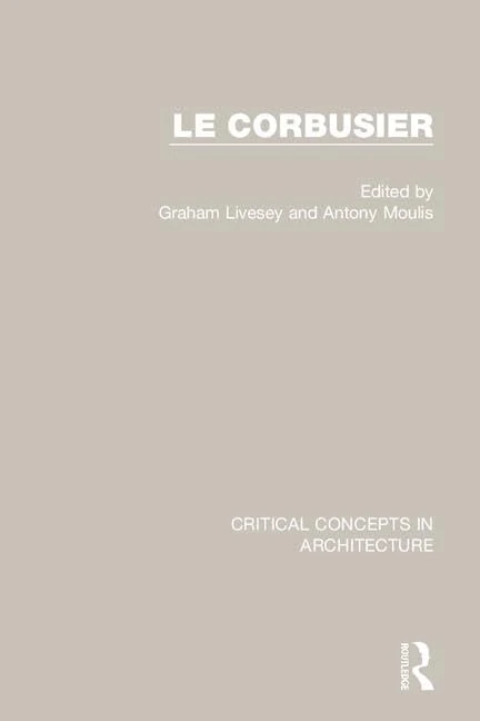 Le Corbusier (Critical Assessments in Architecture)