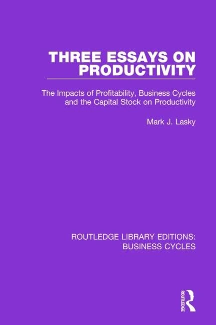 Three Essays on Productivity (RLE: Business Cycles): The Impacts of Profitability, Business Cycles and the Capital Stock on Productivity: 4 (Routledge Library Editions: Business Cycles)