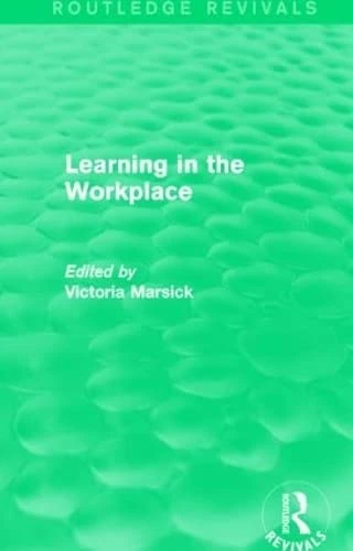 Routledge Learning in the Workplace (Routledge Revivals) Book