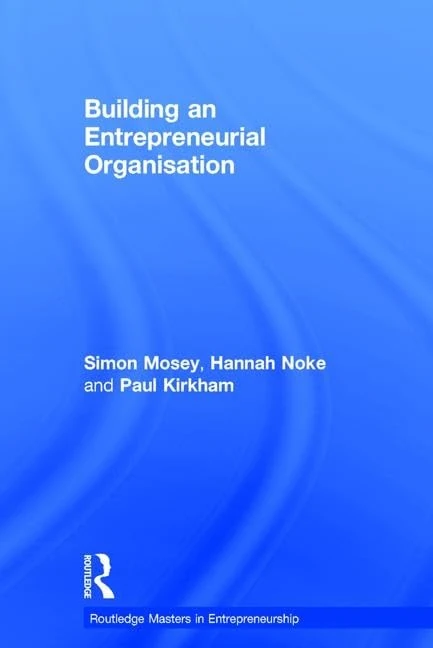 Building an Entrepreneurial Organisation (Routledge Masters in Entrepreneurship)