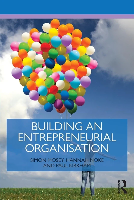 Building an Entrepreneurial Organisation (Routledge Masters in Entrepreneurship)