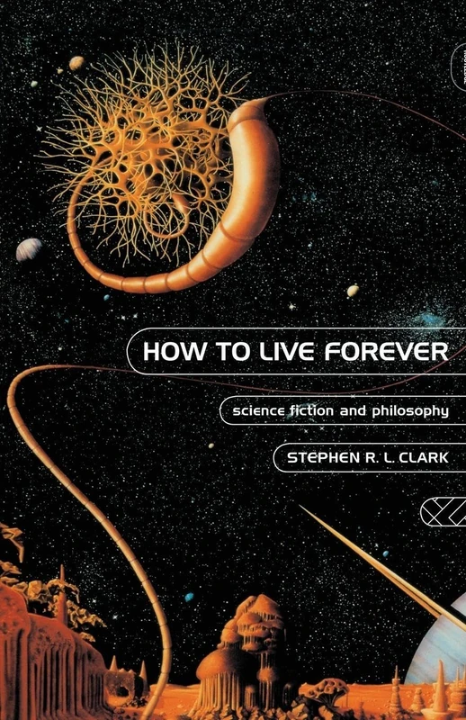 How to Live Forever: Science Fiction and Philosophy