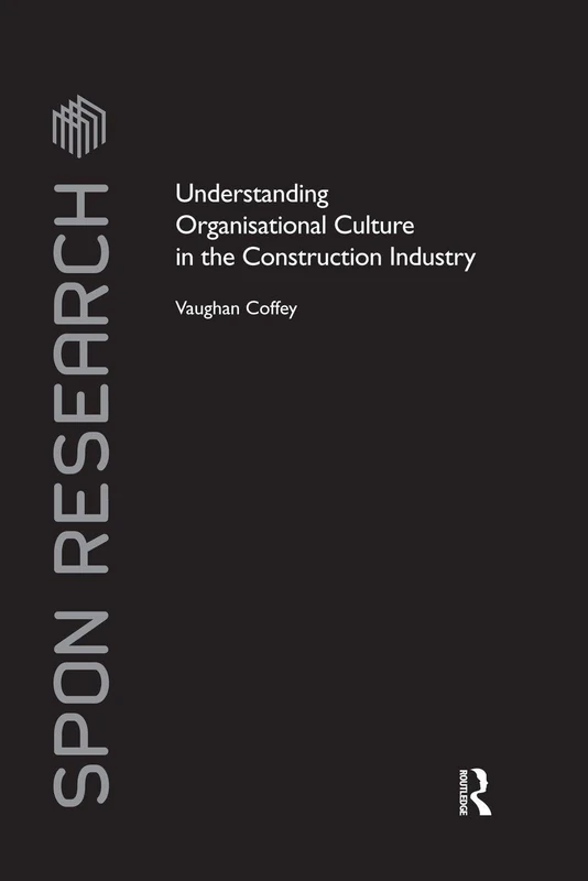 Understanding Organisational Culture in the Construction Industry (Spon Research)