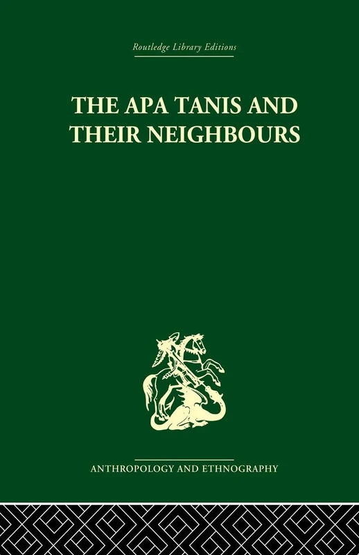 The Apa Tanis and their Neighbours: A primitive Civilization of the Eastern Himalayas: A primitive society of the Eastern Himalayas