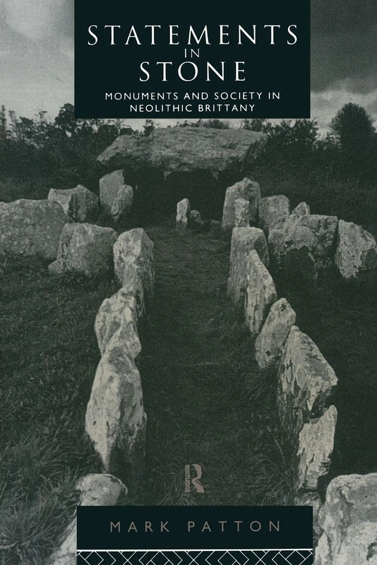 Statements in Stone: Monuments and Society in Neolithic Brittany