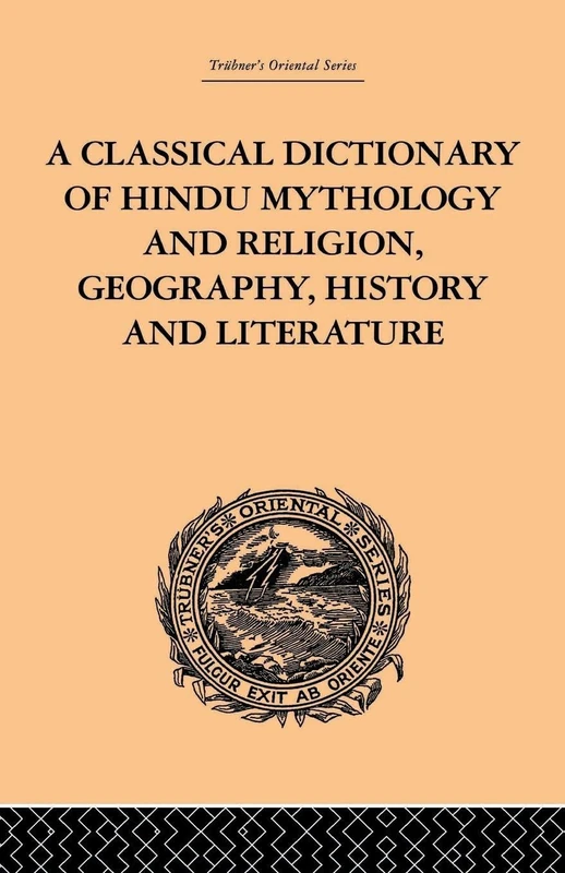A Classical Dictionary of Hindu Mythology and Religion, Geography, History and Literature