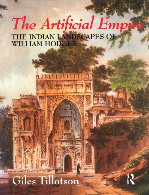 The Artificial Empire: The Indian Landscapes of William Hodges