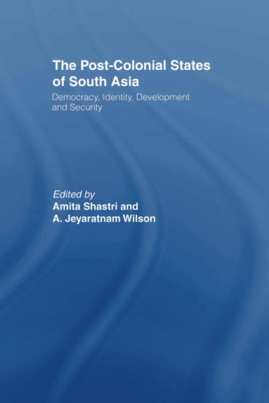 The Post-Colonial States of South Asia: Political and Constitutional Problems