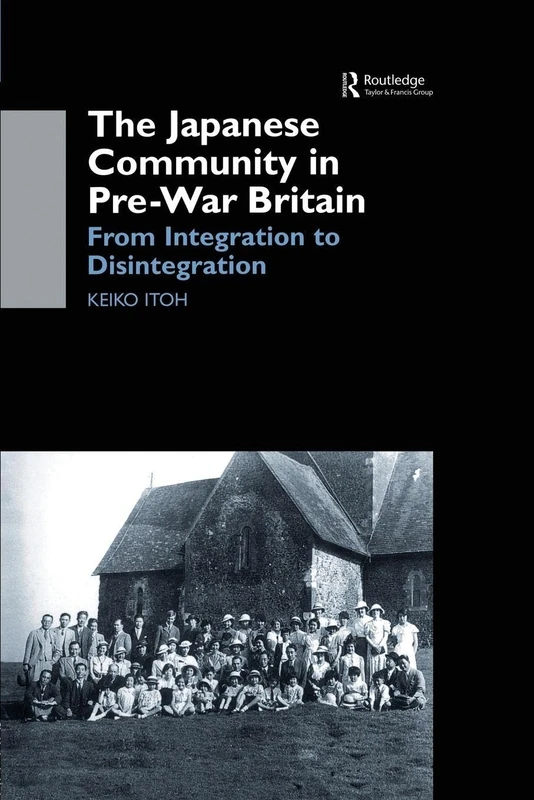 The Japanese Community in Pre-War Britain: From Integration to Disintegration