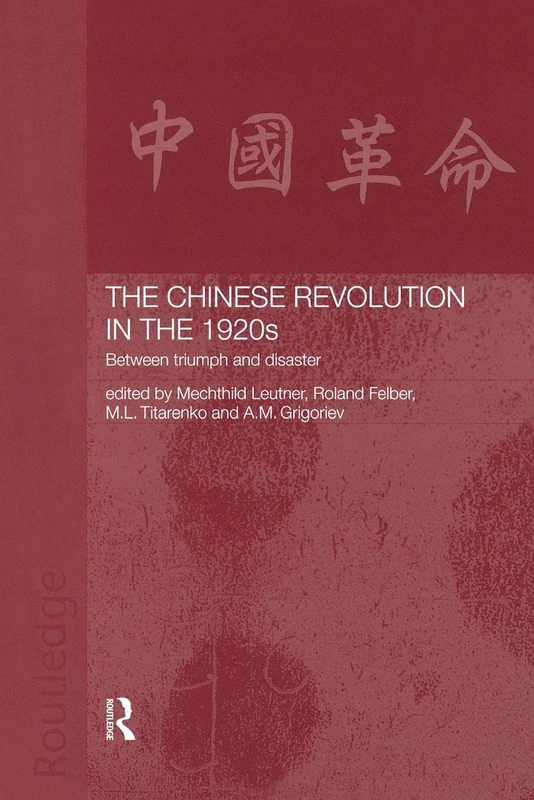 The Chinese Revolution in the 1920s: Between Triumph and Disaster