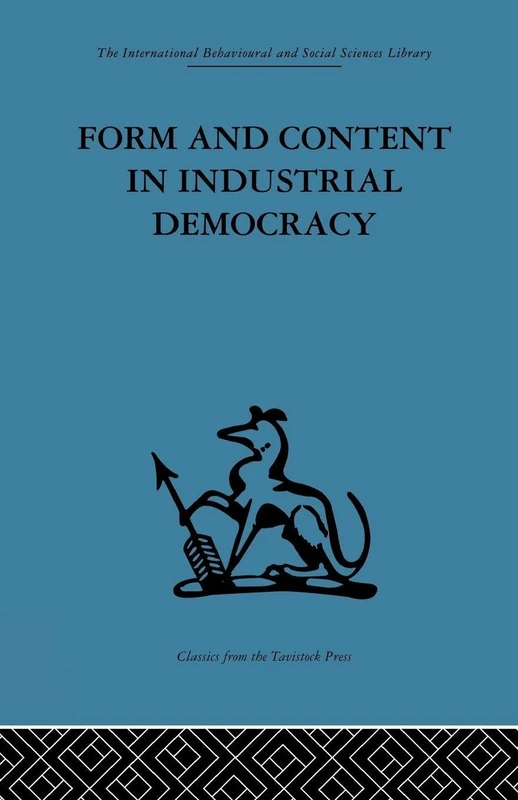 Form and Content in Industrial Democracy: Some experiences from Norway and other European countries