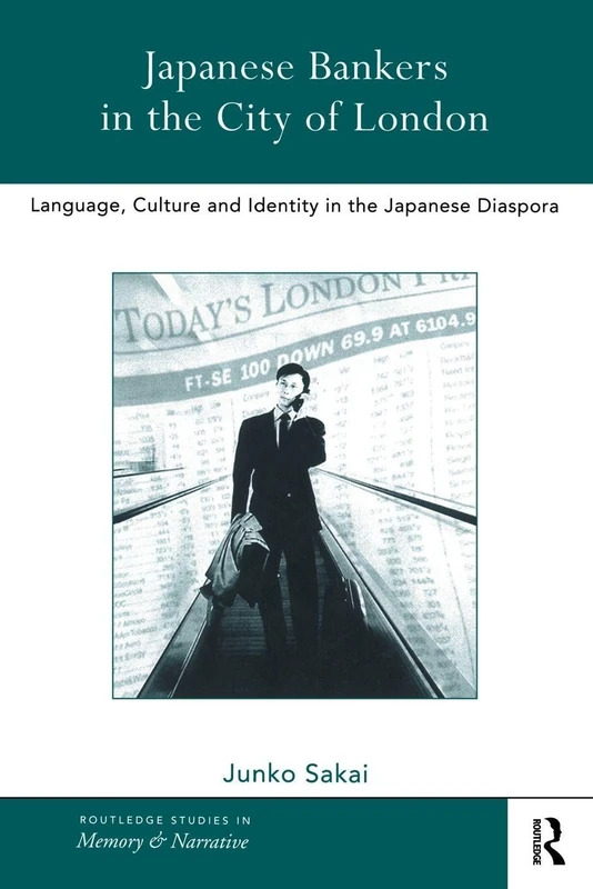 Japanese Bankers in the City of London: Language, Culture and Identity in the Japanese Diaspora (Routledge Studies in Memory and Narrative) - Image 1