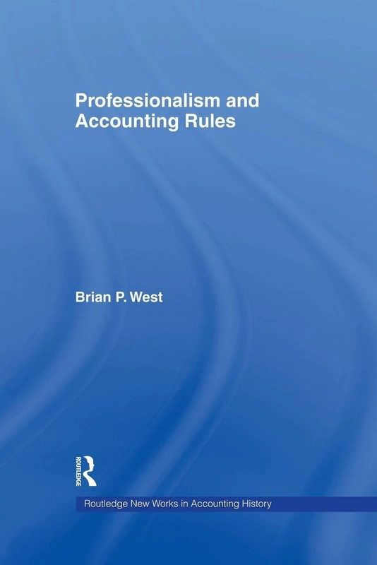 Professionalism and Accounting Rules (Routledge New Works in Accounting History)