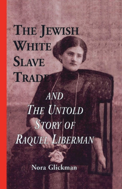 The Jewish White Slave Trade and the Untold Story of Raquel Liberman (Latin American Studies) - Image 1