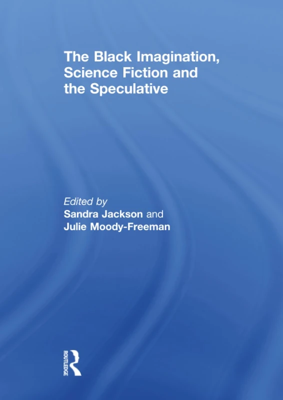 The Black Imagination, Science Fiction and the Speculative