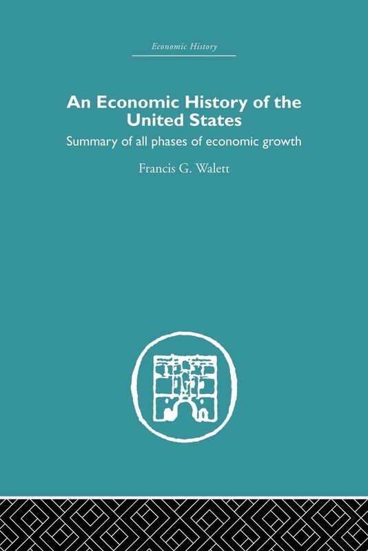 Economic History of the United States: Summary of All Phases of Economic Growth