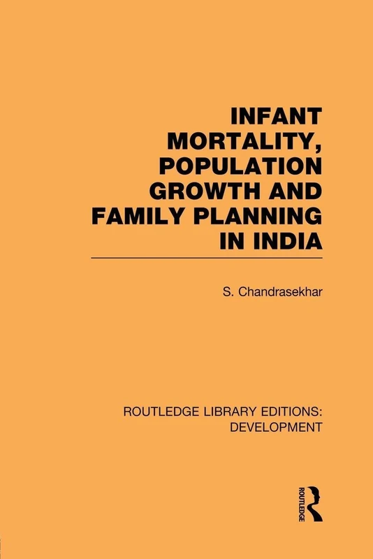 Infant Mortality, Population Growth and Family Planning in India: An Essay on Population Problems and International Tensions (Routledge Library Editions: Development)