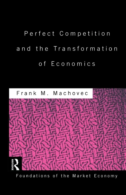 Perfect Competition and the Transformation of Economics (Routledge Foundations of the Market Economy) - Image 1