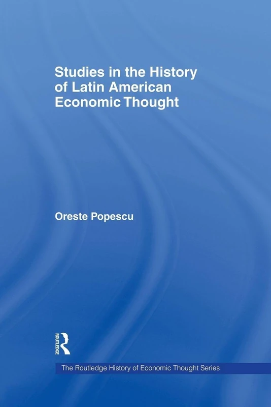 Studies in the History of Latin American Economic Thought (The Routledge History of Economic Thought)