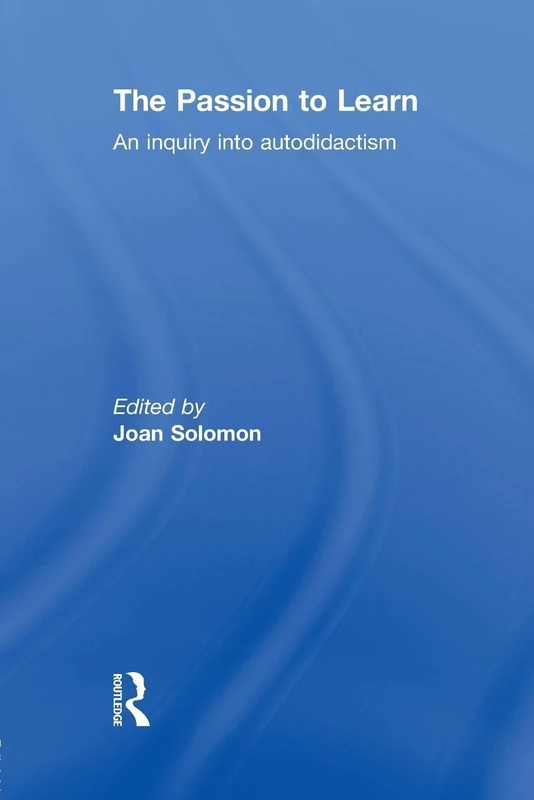 The Passion to Learn: An Inquiry into Autodidactism