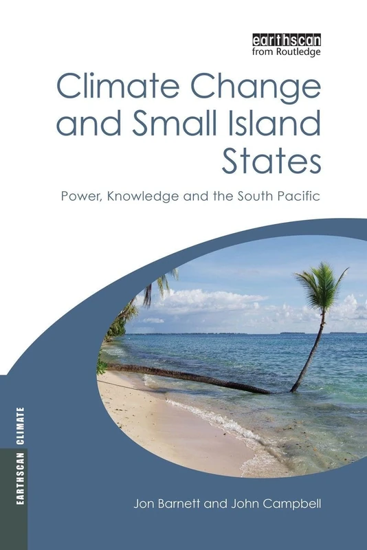 Climate Change and Small Island States: Power, Knowledge and the South Pacific (Earthscan Climate)