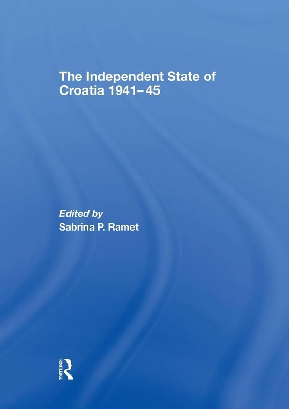 The Independent State of Croatia 1941-45 (Totalitarianism Movements and Political Religions)