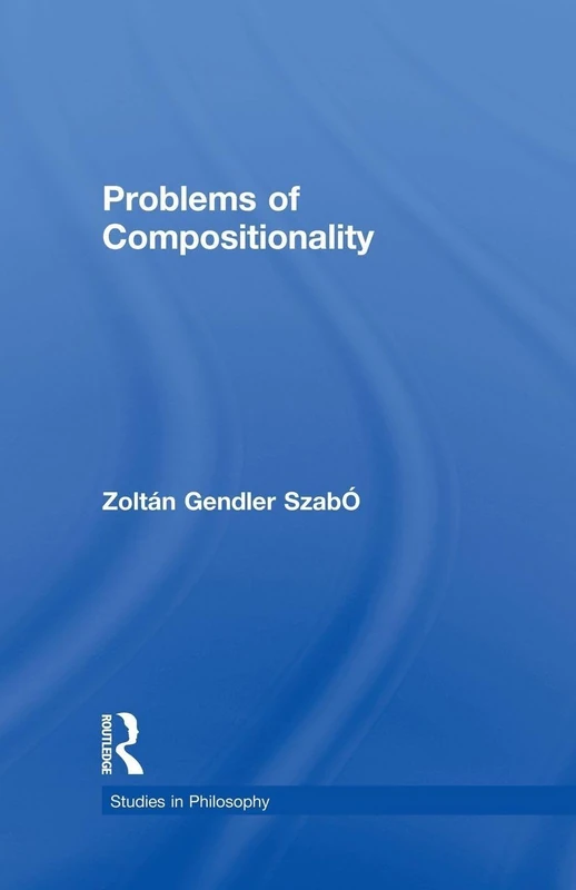 Problems of Compositionality (Studies in Philosophy)