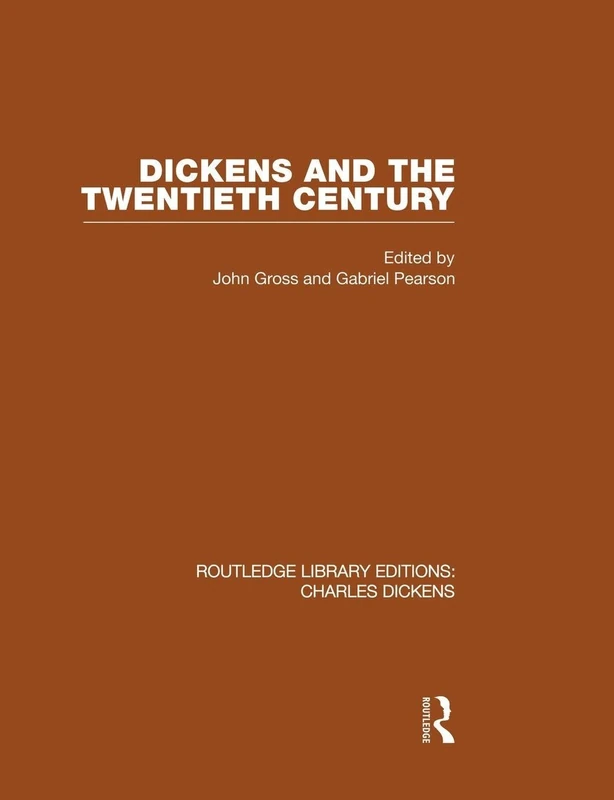 Dickens and the Twentieth Century (RLE Dickens): Routledge Library Editions: Charles Dickens Volume 6