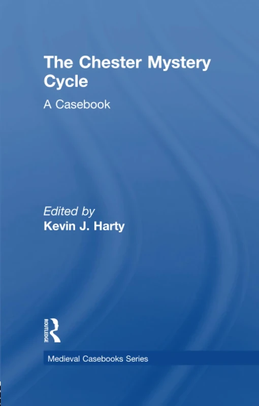 The Chester Mystery Cycle: A Casebook (Medieval Casebooks Series)