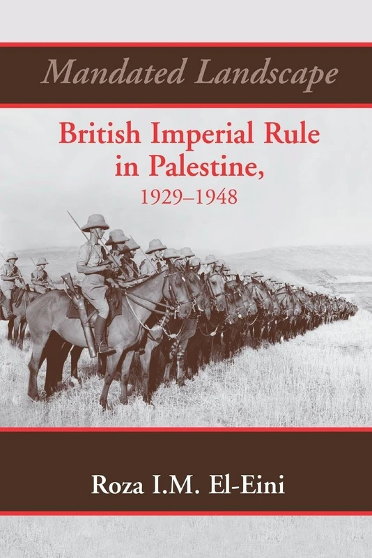 Mandated Landscape: British Imperial Rule in Palestine 1929-1948