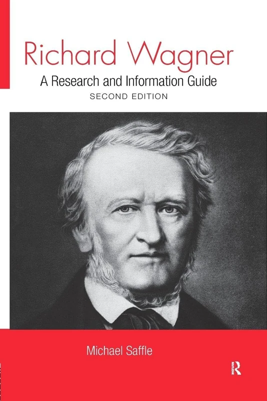 Richard Wagner: A Research and Information Guide (Routledge Music Bibliographies)
