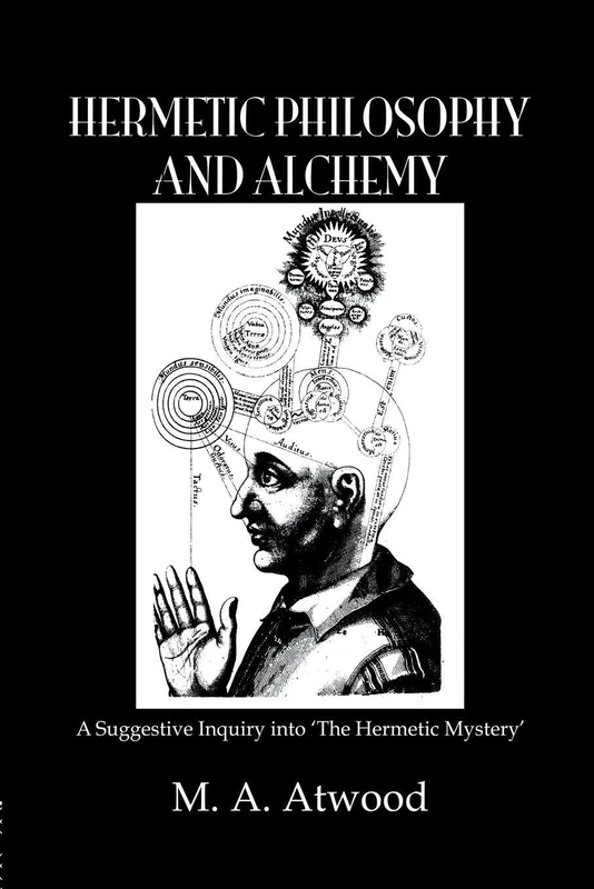 Hermetic Philosophy & Alchemy: A Suggestive Inquiry into "The Hermetic Mystery"