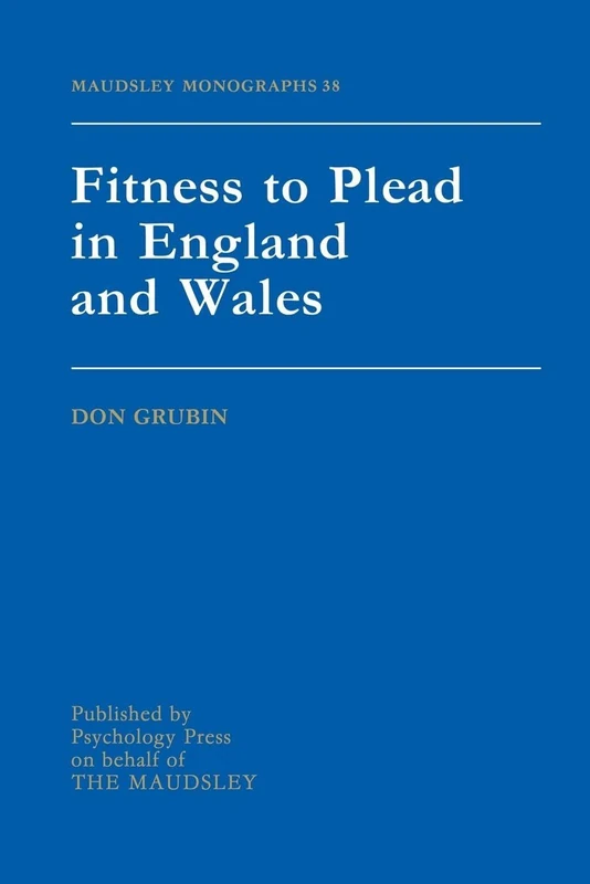 Fitness To Plead In England And Wales: Maudsley Monographs Number Thirty-Eight (Maudsley Series)